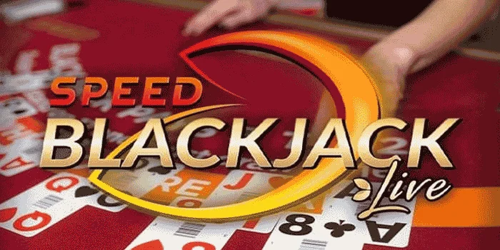 Speed-Blackjack-Live-Mempercepat-Keberuntungan-Anda-di-Kasino-Online